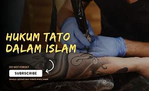 Hukum Membuat Tato Dalam Agama Islam